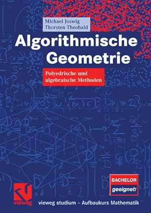 Seller image for Algorithmische Geometrie: Polyedrische und algebraische Methoden [Bachelor geeignet!]. Vieweg Studium: Aufbaukurs Mathematik. for sale by Antiquariat Thomas Haker GmbH & Co. KG