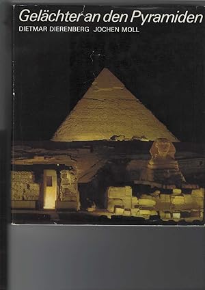 Gelächter an den Pyramiden. Unterwegs in Ägypten. Mit 80 Bildtafeln mit Fotos von Jochen Moll, te...