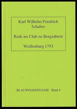 Bild des Verkufers fr Rede im Club zu Bergzabern, gehalten Weienburg 1793. Mit der Rufmordkamagne der Allgemeinen Literaturzeitung (1787/89), mit Schabers Bericht ber seine Spionagereise (Februar 1793), mit einer biographischen Skizze zu Schaber von Hellmut G. Haasis und zwei neuen Illustrationen von Angela Laich. zum Verkauf von Antiquariat Dennis R. Plummer