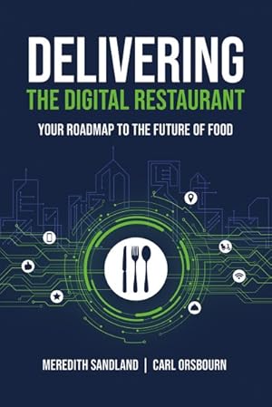 Image du vendeur pour Delivering the Digital Restaurant : Your Roadmap to the Future of Food mis en vente par GreatBookPrices