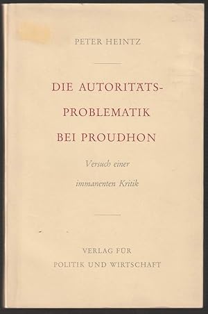 Image du vendeur pour Die Autorittsproblematik bei Proudhon. Versuch einer immanenten Kritik. mis en vente par Antiquariat Dennis R. Plummer