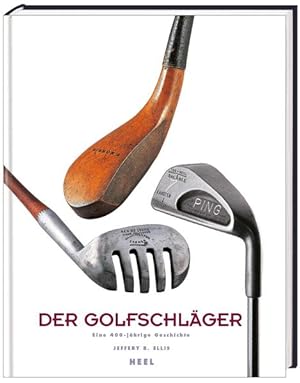 Der Golfschläger: 400 Jahre Geschichte