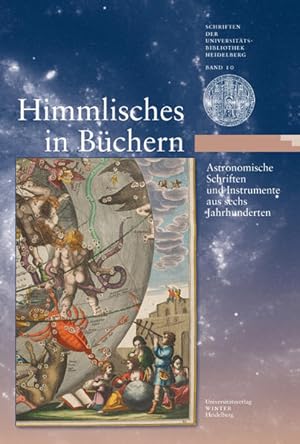 Himmlisches in Büchern: Astronomische Schriften und Instrumente aus sechs Jahrhunderten. Eine Aus...