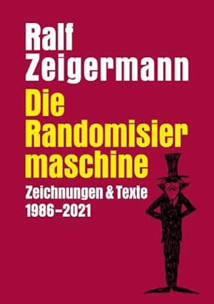 Bild des Verkufers fr Die Randomisiermaschine : Texte und Zeichnungen 1986-2021 zum Verkauf von AHA-BUCH GmbH