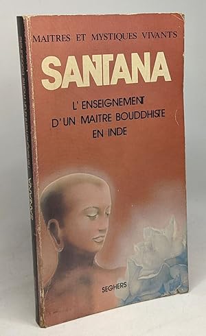 Image du vendeur pour Santana - l'enseignement d'un matre bouddhiste en Inde - maitres et mystiques vivants mis en vente par crealivres