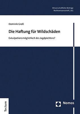 Die Haftung für Wildschäden | Exkulpationsmöglichkeit des Jagdpächters?