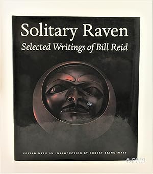 Seller image for Solitary Raven: The Selected Writings of Bill Reid for sale by Post Horizon Booksellers