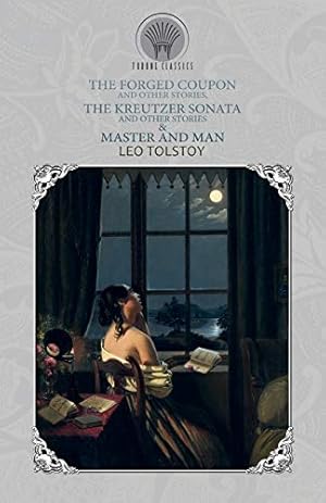 Imagen del vendedor de The Forged Coupon, and Other Stories, The Kreutzer Sonata and Other Stories & Master and Man (Throne Classics) a la venta por WeBuyBooks