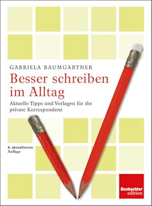 Seller image for Besser schreiben im Alltag : aktuelle Tipps und Vorlagen fr die private Korrespondenz. [Hrsg.: Der Schweizerische Beobachter, Zrich] / Ein Ratgeber aus der Beobachter-Praxis for sale by Antiquariat Mander Quell