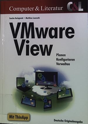 Seller image for VMware view : [Planen - Konfigurieren - Verwalten ; mit ThinApp]. Computer und Literatur C & L. for sale by books4less (Versandantiquariat Petra Gros GmbH & Co. KG)