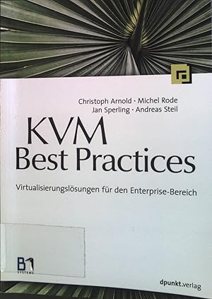 Bild des Verkufers fr KVM Best Practices: Virtualisierungslsungen fr den Enterprise-Bereich. zum Verkauf von books4less (Versandantiquariat Petra Gros GmbH & Co. KG)