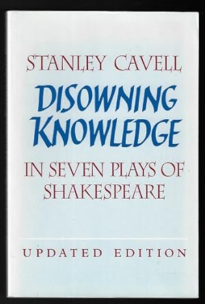 Disowning Knowledge in Seven Plays of Shakespeare (Updated Edition)