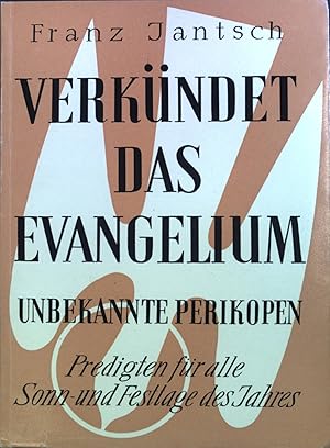 Image du vendeur pour Verkndet das Evangelium: Unbekannte Perikopen - Predigten fr alle Sonn- und Festtage des Jahres. Kanzelreihe: Dienst am Wort 5. Band. mis en vente par books4less (Versandantiquariat Petra Gros GmbH & Co. KG)