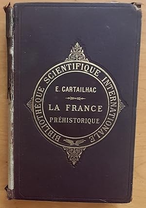 La France préhistorique d'après les Sépultures et les Monuments. Avec 162 gravures dans le texte....