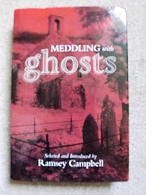 Meddling with Ghosts: Stories in the Tradition of M. R. James