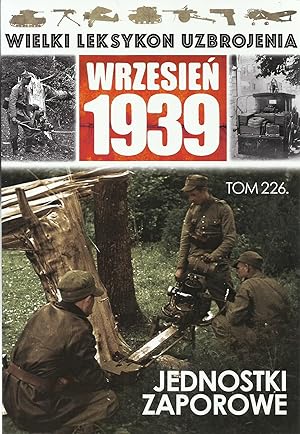 THE GREAT LEXICON OF POLISH WEAPONS 1939. VOL. 226: POLISH ARMY OBSTACLE CONSTRUCTION UNITS