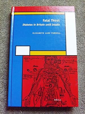 Seller image for Fatal Thirst: Diabetes in Britain Until Insulin (History of Science and Medicine Library) for sale by Lacey Books Ltd