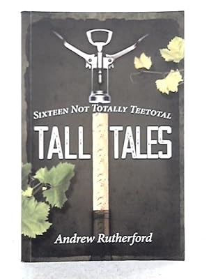 Imagen del vendedor de Sixteen Not Totally Teetotal Tall Tales a la venta por World of Rare Books