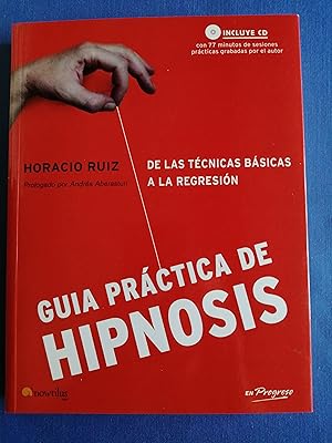 Guía práctica de hipnosis : [de las técnicas básicas a la regresión]