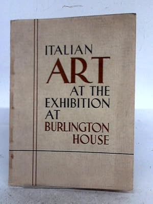 Imagen del vendedor de Italian Art at the Exhibition at Burlington House a la venta por World of Rare Books