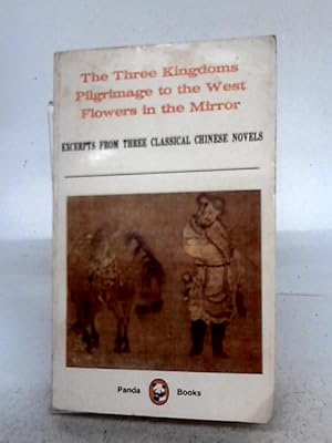 Seller image for Excerpts from Three Classical Chinese Novels: 'The Three Kingdoms', 'Pilgrimage to the West' and 'Flowers in the Mirror' for sale by World of Rare Books