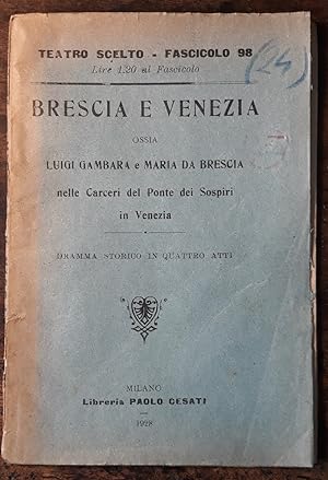 Brescia e Venezia ossia Luigi Gambara e Maria da Brescia nelle carceri del Ponte dei Sospiri in V...