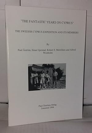 Bild des Verkufers fr The fantastic years on Cyprus: The Swedish Cyprus Expedition and its members zum Verkauf von Librairie Albert-Etienne