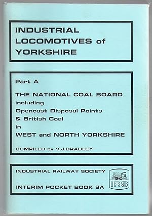 Industrial Locomotives of Yorkshire. Part A: National Coal Board 1947 1994, Opencast Disposal Poi...