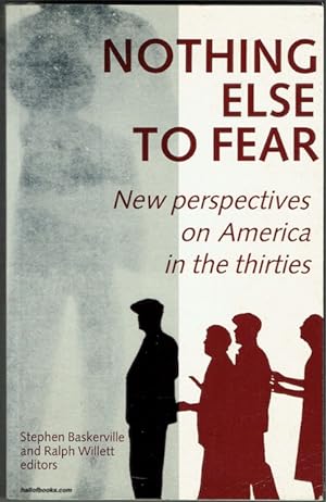 Nothing Else To Fear: New Perspectives On America In The Thirties