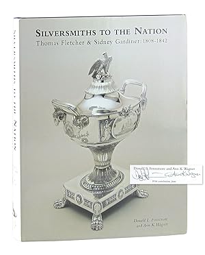 Silversmiths to the Nation: Thomas Fletcher and Sidney Gardiner 1808-1842 [Signed]