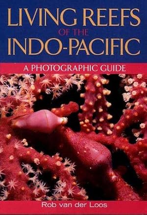 Image du vendeur pour Living Reefs of the Indo-Pacific: A Photographic Guide mis en vente par WeBuyBooks