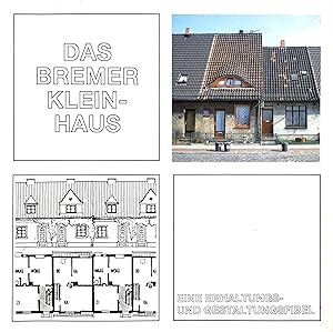 Das Bremer Kleinhaus - Eine Erhaltungs- u. Gestaltungsfibel