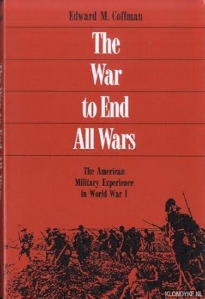 Seller image for The War to End All Wars: The American Military Experience in World War I for sale by Klondyke