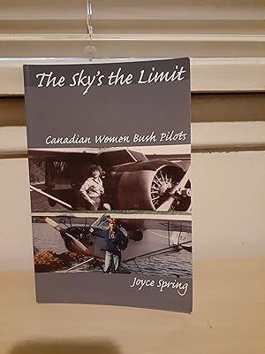 Seller image for The Sky's the Limit: Canadian Women Bush Pilots for sale by Frabjous Books