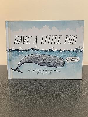 Seller image for Have A Little Pun: An Illustrated Play on Words for sale by Vero Beach Books