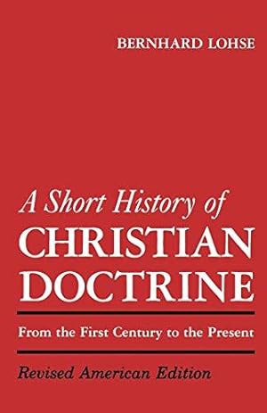 Bild des Verkufers fr A Short History of Christian Doctrine: From the First Century to the Present zum Verkauf von WeBuyBooks