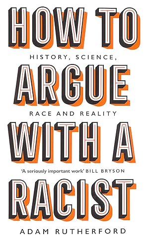 Image du vendeur pour How to Argue With a Racist: History, Science, Race and Reality mis en vente par M Godding Books Ltd