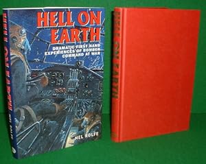 HELL ON EARTH DRAMATIC FIRST HAND EXPERIENCES OF BOMBER COMMAND AT WAR