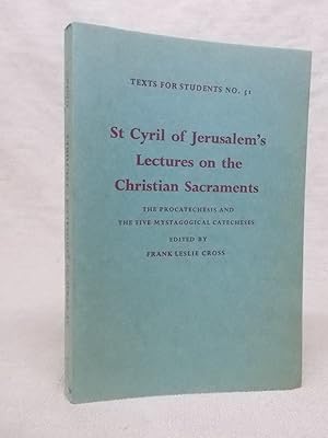 Seller image for ST CYRIL OF JERUSALEM'S LECTURES ON THE CHRISTIAN SACRAMENTS: THE PROCATECHESIS AND THE FIVE MYSTAGOGICAL LECTURES for sale by Gage Postal Books