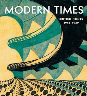 Immagine del venditore per Modern Times : British Prints, 1913-1939 venduto da GreatBookPricesUK