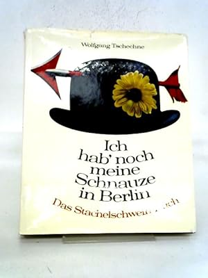 Bild des Verkufers fr Ich Hab ' Noch Meine Schnauze In Berlin. Das Stachelschweinbuch Von Wolfgang Tschechne. zum Verkauf von World of Rare Books