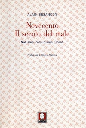 Novecento. Il secolo del male. Nazismo, comunismo, Shoah