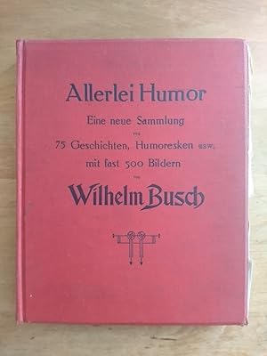 Allerlei Humor - Eine neue Sammlung von 75 Geschichten, Humoresken usw. mit fast 500 Bildern