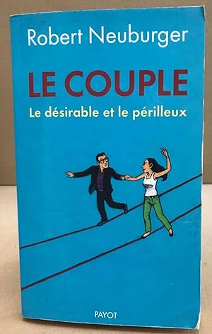 Imagen del vendedor de Le couple : Le dsirable et le prilleux a la venta por librairie philippe arnaiz