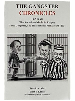 Immagine del venditore per The Gangster Chronicles Part Four [4] - The American Mafia in Eclipse, Narco Gangsters, and Transnational Mafias on the Rise venduto da Yesterday's Muse, ABAA, ILAB, IOBA