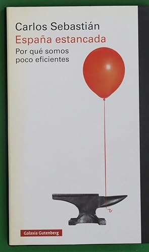 Seller image for Espaa estancada : por qu somos poco eficientes for sale by Librera Alonso Quijano