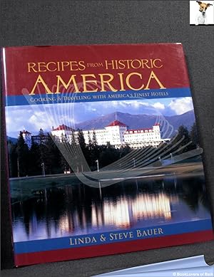 Seller image for Recipes from Historic America: Cooking & Traveling with America's Finest Hotels for sale by BookLovers of Bath