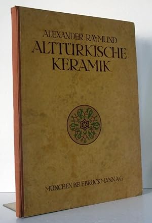Alttürkische Keramik in Kleinasien und Konstantinopel, mit einer Einführung und Erläuternden Besc...