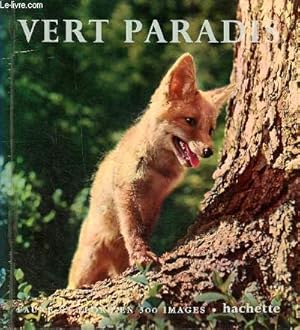 Seller image for Vert paradis Faune et Flore en 300 images avec le concours de 60 photographes animaliers. for sale by Le-Livre