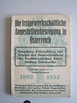 Die freigewerkschaftliche Angestelltenbewegung in Österreich. Gründung, Entwicklung und Erfolge d...
